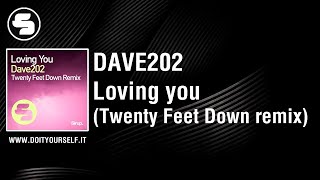 Dave202 - Loving You (Twenty Feet Down Remix) [Official]