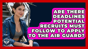 Are There Deadlines Potential Recruits Must Follow to Apply to the Air Guard? - Air Guard Commanders