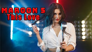 This Love (Maroon 5); cover by Rockmina