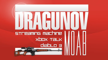 MW3: Dragunov MOAB - Streaming machine / Xbox talk / Diablo 3 (1080p)