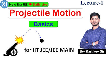 Projectile Motion | L-1 | Basics | for IIT JEE/JEE MAIN | By-Kartikey Sir