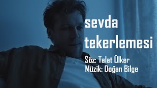 SEVDA TEKERLEMESİ / 05 OCAK 2023 /Söz: Talat Ülker / Müzik ve Yorum: Doğan Bilge