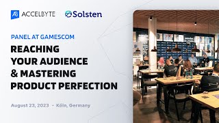 Panel at Gamescom: Reaching Your Audience &amp; Mastering Product Perfection | Solsten x AccelByte
