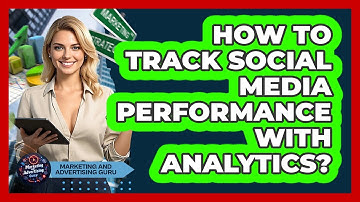 How To Track Social Media Performance With Analytics?
