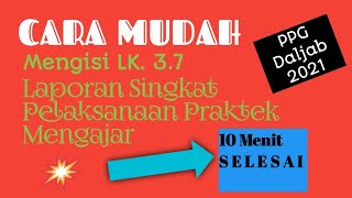 Cara Pengisian LK. 3.7 Laporan Singkat Pelaksanaan Praktek Mengajar - PPG Daljab 2021