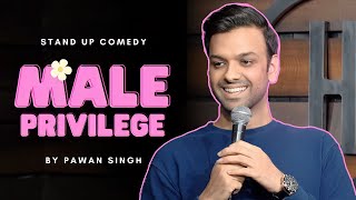 Male Privilege | Stand Up Comedy by Pawan Singh