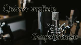 Video thumbnail of "QUIERO SENTIRTE IECE Grupo Genesis"