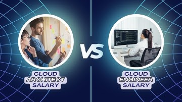 Cloud Architect Salary vs Cloud Engineer Salary (Why are Cloud Architect Salaries So High?)