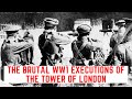 The BRUTAL WW1 Executions Of The Tower Of London