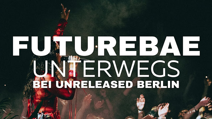 FUTUREBAE - UNTERWEGS (LIVE @ UNRELEASED BERLIN)