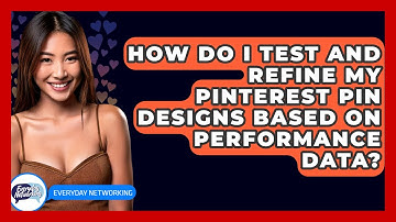 How Do I Test And Refine My Pinterest Pin Designs Based On Performance Data? - Everyday-Networking