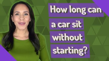 How long can a car sit without starting?