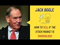 Jack Bogle: How to Tell if the Stock Market is Overvalued (Rare Interview)