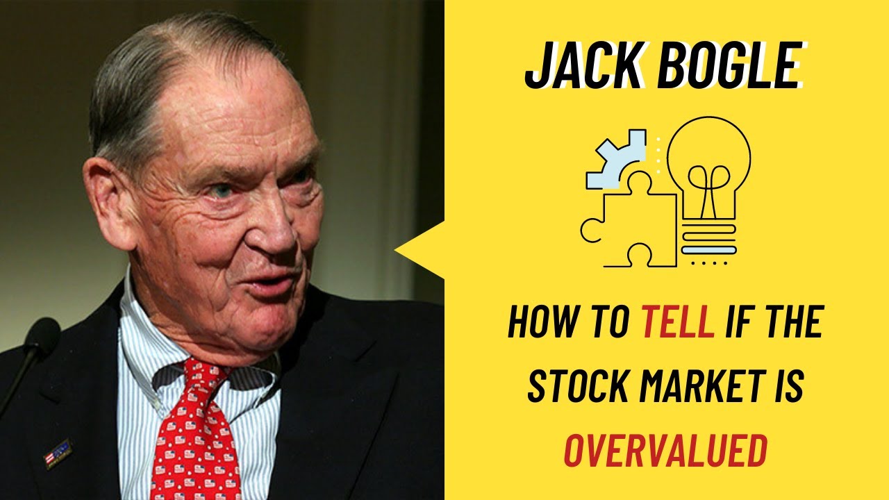 Jack Bogle How to Tell if the Stock Market is Overvalued (Rare