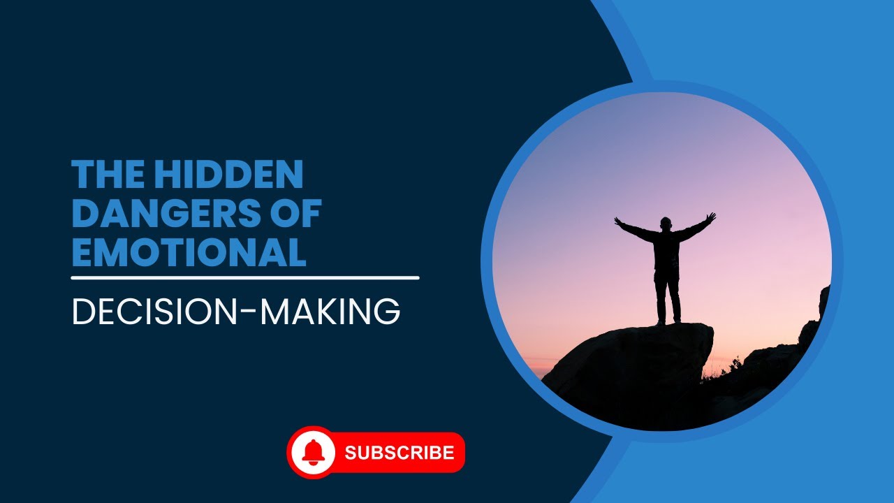 The Hidden Dangers of Emotional Decision-Making - YouTube