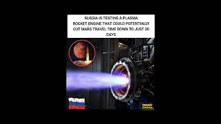 Russia testing plasma rocket engine that could cut Mars travel time to just 30 days