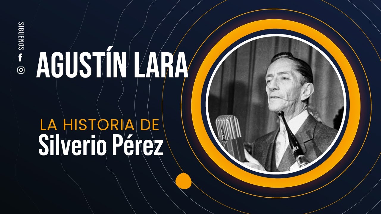 Silverio Pérez,  Agustín Lara - Cover, José Luis Ortiz - La Historia de una canción 87