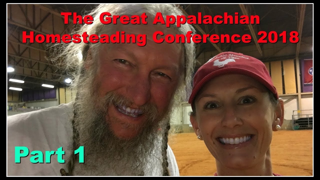 The Great Appalachian Homesteading Conference 2018 Part 1 YouTube