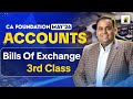 CA/CMA Foundation Accounts Bills of Exchange 3rd Class | May'26 &amp; Onwards | CA CS Avinash Sancheti