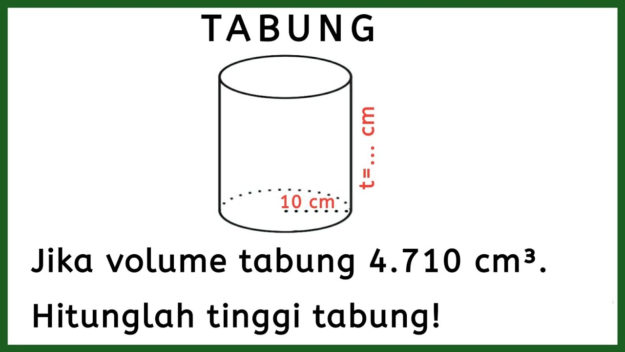 Cara Menghitung Tinggi Tabung Jika Diketahui Volumenya Youtube