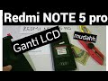 GANTI SENDIRI LCD REDMI NOTE 5 PRO ..MUDAHHH