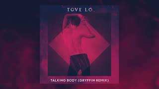 Tove Lo - Talking Body - Gryffin Remix