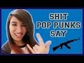 SHIT POP PUNKS SAY