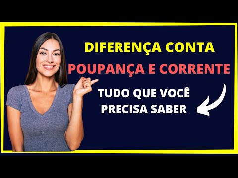 Vídeo: Diferença Entre Conta Corrente E Conta Poupança