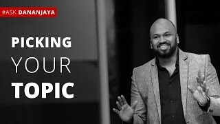 How do I Pick a Winning Topic? - Dananjaya Hettiarachchi