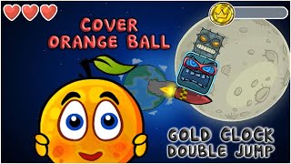 : Cover Orange Ball - All Levels - Gold Clocks - Double Jump - Gameplay Volume 3,4