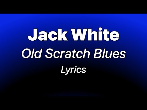 Jack White - Old Scratch Blues (Lyrics)