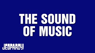 The Sound of Music | Category | JEOPARDY!