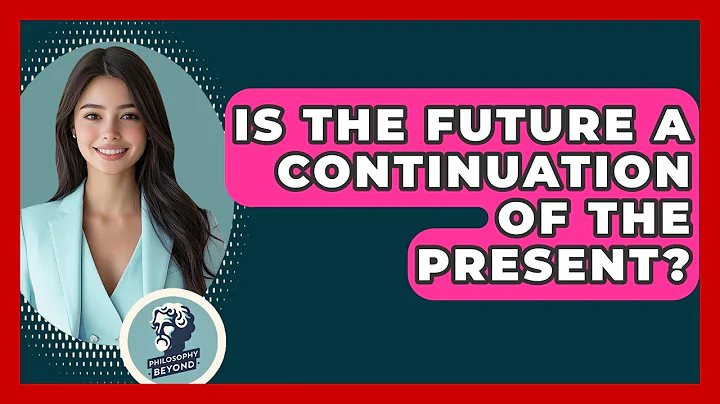 Is The Future A Continuation Of The Present? - Philosophy Beyond