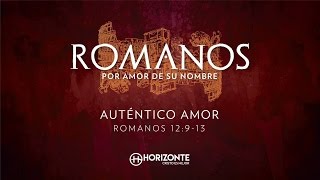 ROMANOS 12:9-13 - AUTENTICO AMOR - HORIZONTE QUERÉTARO