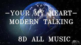 Modern Talking-Your My Heart (8D MUSIC)🎧