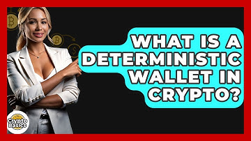 What Is A Deterministic Wallet In Crypto? - CryptoBasics360.com