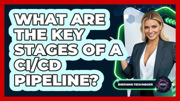 What Are The Key Stages Of A CI/CD Pipeline? - Emerging Tech Insider