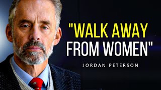'Walk AWAY! Don't Chase Women..' - Jordan Peterson On women