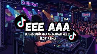 DJ HIDUPMU MARAH MARAH MULU | DIA - EEE AAA SLOW REMIX | DJ SASTRA