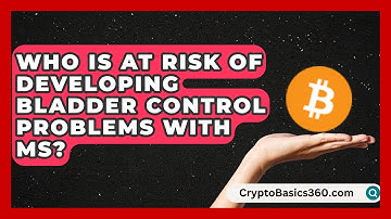 Who Is At Risk of Developing Bladder Control Problems With MS? | MS Support Network