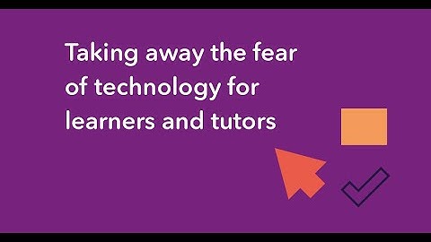 Webinar: Taking away the fear of technology for learners and tutors | Tutors