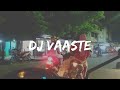 DJ VAASTE  VIRAL TIKTOK SLOW REMIX  FULL BASS  2020 - VLOG KE 6