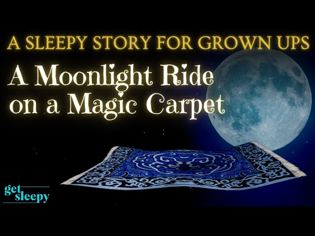Magical Bedtime Story for Sleep ✨ A Moonlight Ride on a Magic Carpet ✨ Sleepy Story for Grown Ups class=