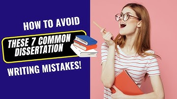 How to Avoid These 7 Common Dissertation Writing Mistakes