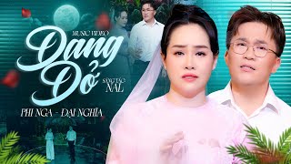 DANG DỞ - NAL | PHI NGA ĐẠI NGHĨA COVER | OFFICIAL MUSIC VIDEO