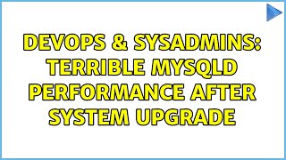 Famous DevOps & SysAdmins: Terrible mysqld performance after system upgrade (2 Solutions!!) Profile