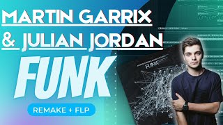 Martin Garrix U0026 Julian Jordan  Funk Remake flp 