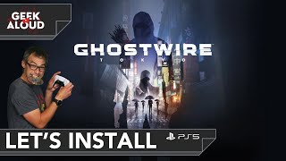 Let's Install - Ghostwire: Tokyo [PlayStation 5]