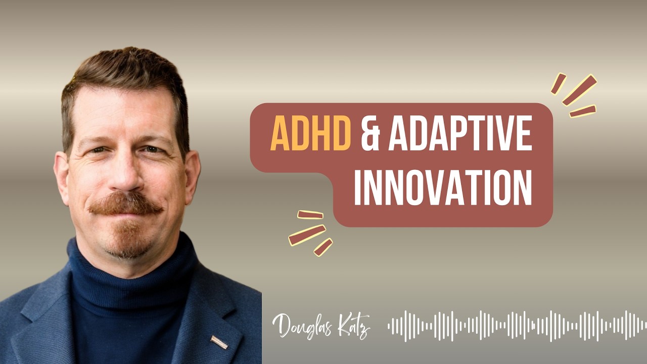ADHD & Adaptive Innovation @DouglasKatz