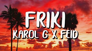 KAROL G x Feid - Friki (Letra/Lyrics)